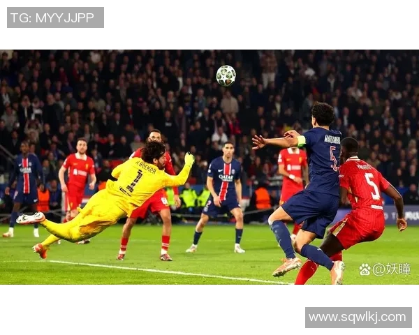 利物浦与巴黎圣日耳曼精彩对决全场录像回放及精彩瞬间解析